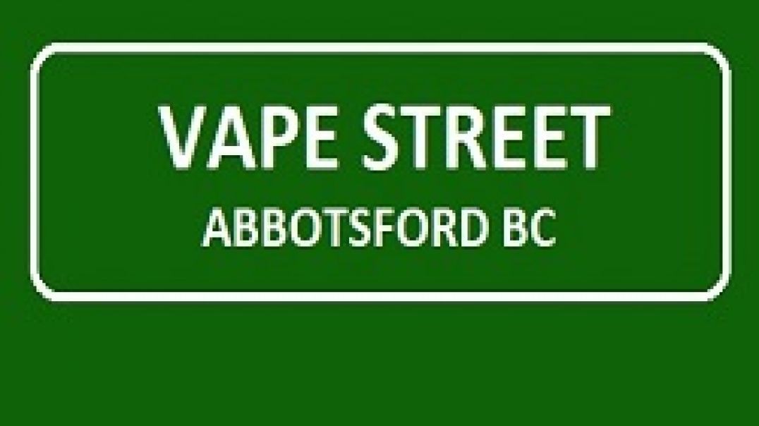 Vape Street - Your Best Vape Shop in Abbotsford, BC
