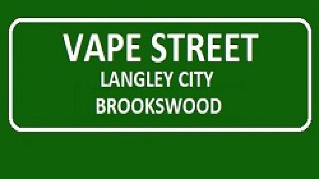 Vape Street Langley City Brookswood BC : Your Best Vape Store