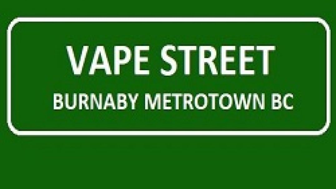 Vape Street : Your Premier Vape Shop in Burnaby Metrotown, BC