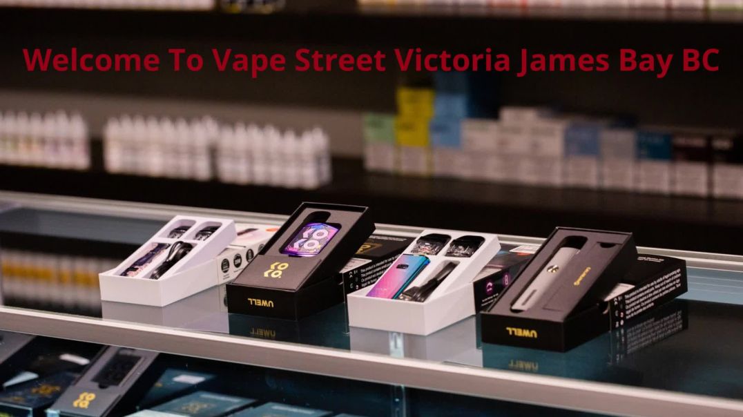 Vape Street - #1 Your Premier Vape Shop in Victoria, BC