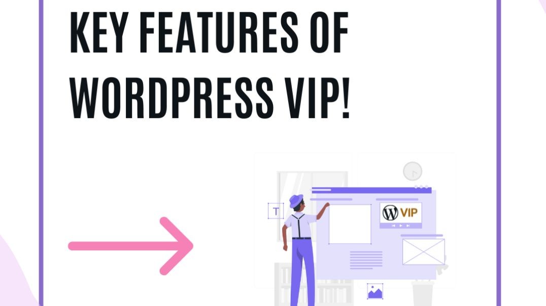 Key Features of WordPress VIP!