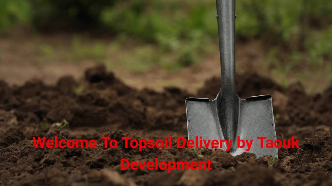 Topsoil Delivery by Taouk Development in Rochester, NY