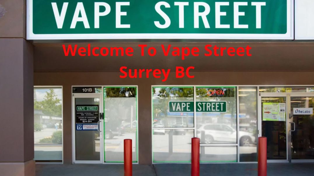 ⁣Vape Street : Vape Shop in Surrey, BC | (604) 503-0486