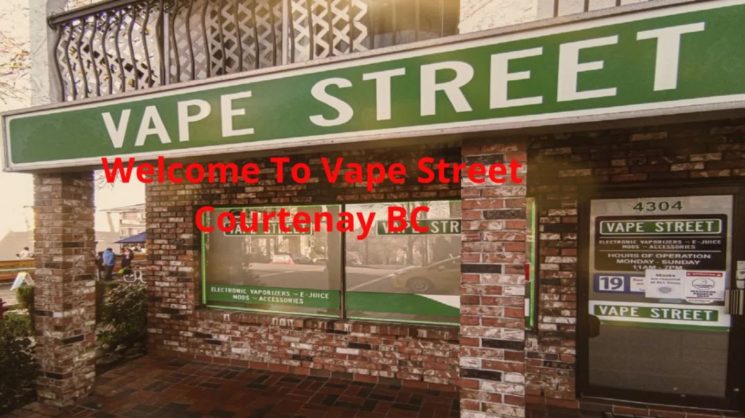 ⁣Vape Street : #1 Vape in Courtenay, BC | (250) 871-8688