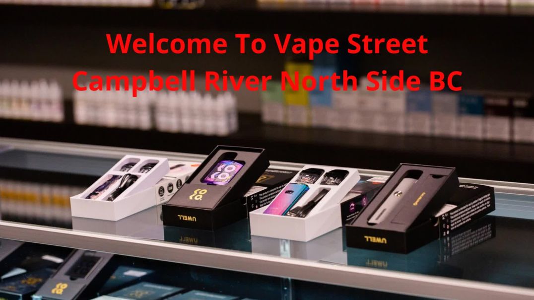 ⁣Vape Street : #1 Vape Shop in Campbell River North Side, BC | V9W 2C7