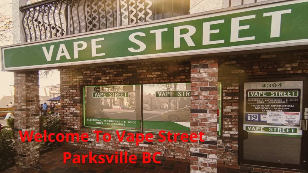 Vape Street : #1 Vape in Parksville, BC | V9P 1T6