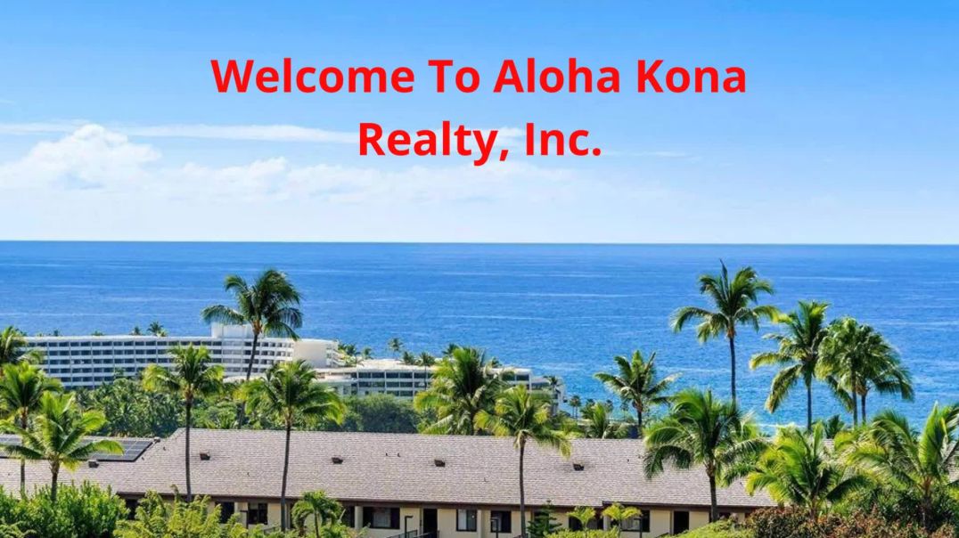 Aloha Kona Realty, Inc. : Realtors in Kona | 96740