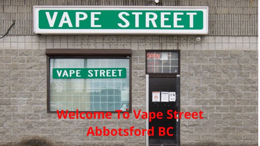 Vape Street : #1 Vape Shop in Abbotsford, BC | (604) 752-0006