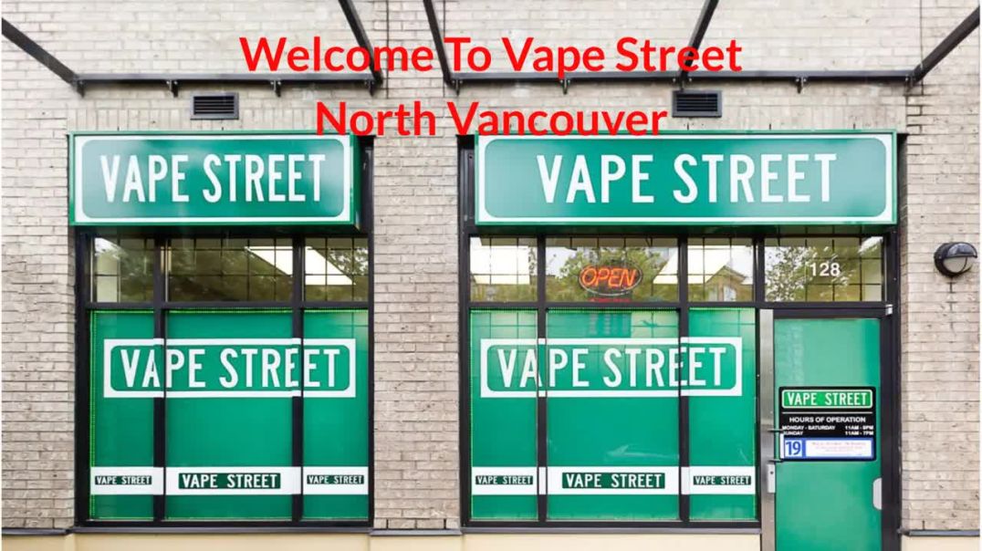 ⁣Vape Street : #1 Vape Store in North Vancouver, BC | V7M 1E8