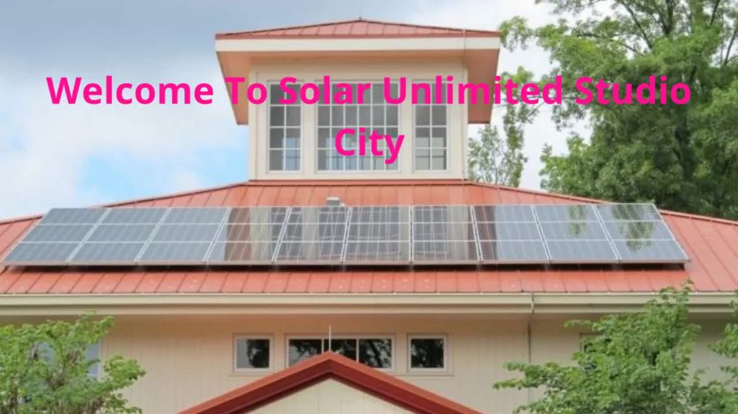 ⁣Solar Unlimited – Affordable Solar System in Studio City, CA