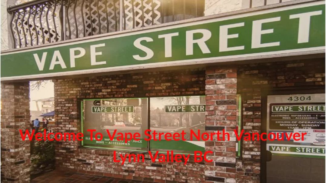 ⁣Vape Street : #1 Vape Shop in North Vancouver, BC | (604) 770-0876