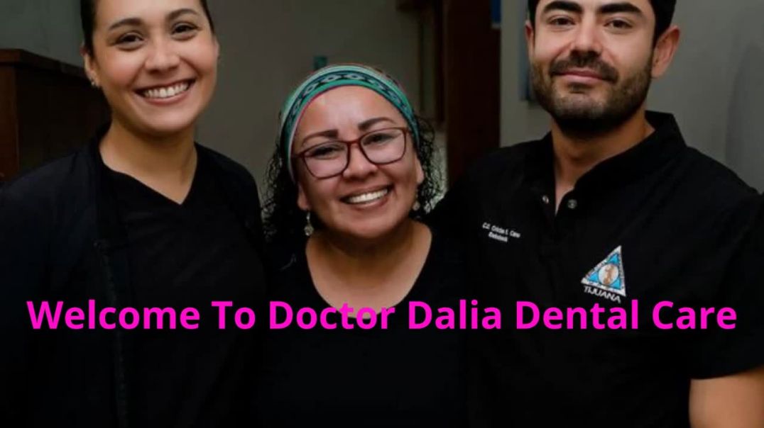 ⁣Doctor Dalia Dental Care | High-Quality Dental Care in Tijuana