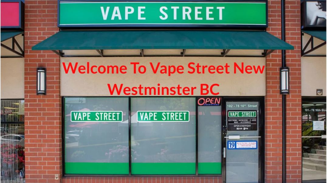 ⁣Vape Street : #1 Vape Store in New Westminster, BC | (604) 553-0304