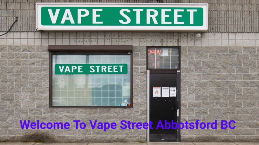 Vape Street - Your Trusted Vape Store in Abbotsford, BC