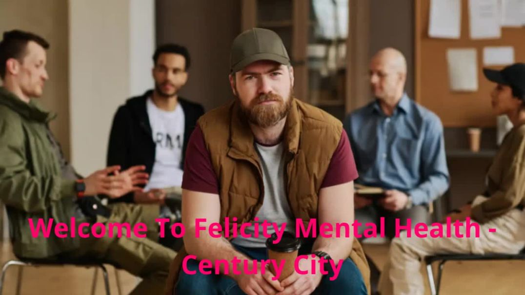 ⁣Felicity Mental Health Treatment in Century City, CA