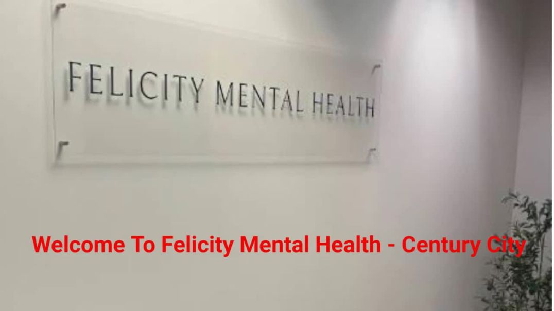Felicity Mental Health - Depression Treatment in Century City, CA