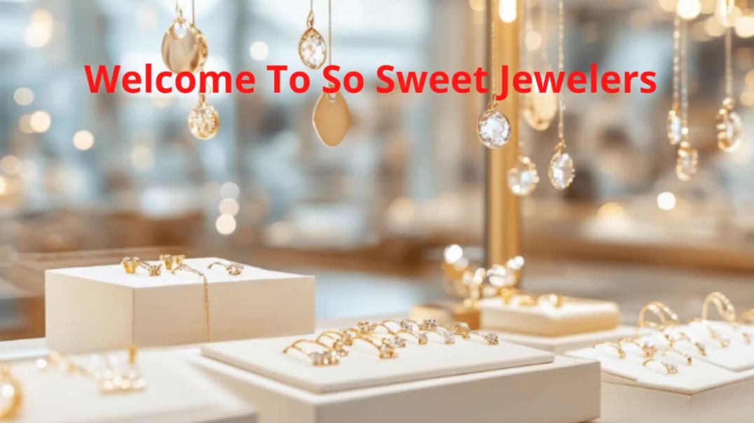 ⁣So Sweet Jewelers – Best Jewelry Store