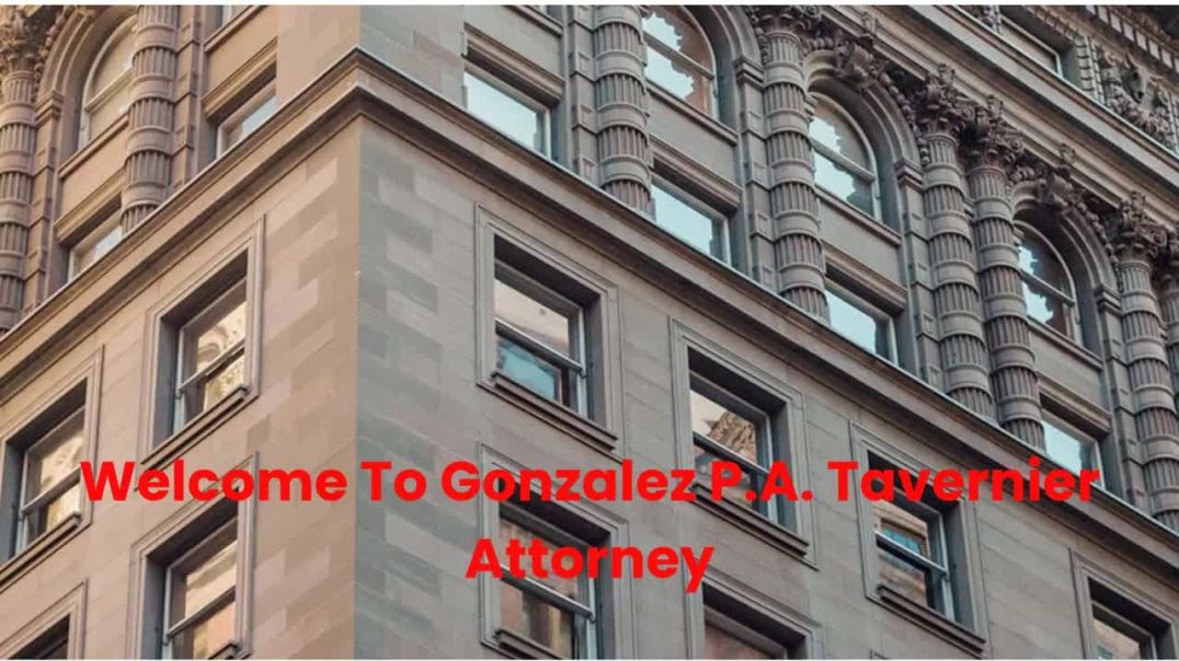 ⁣Gonzalez P.A. Tavernier Attorney : Professional Lawyer in Tavernier, FL